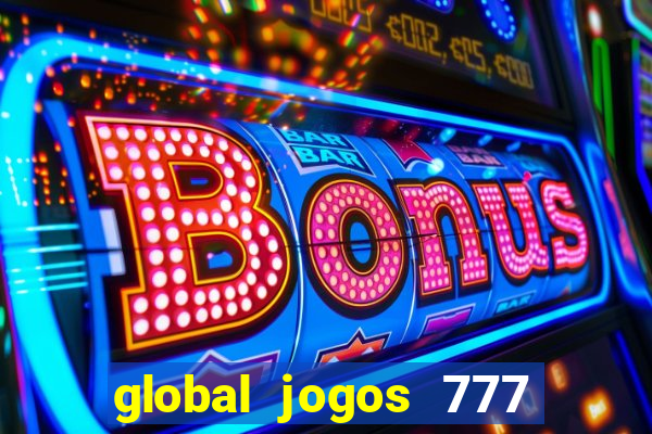 global jogos 777 paga mesmo